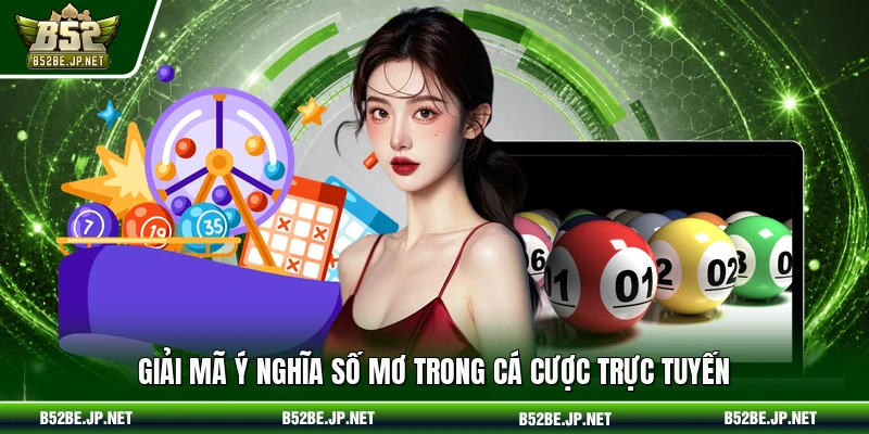 Giải mã ý nghĩa số mơ trong cá cược trực tuyến