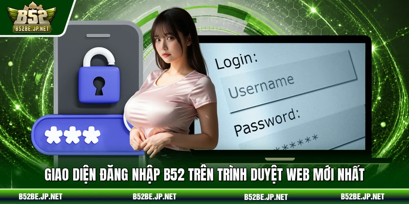 Giao diện đăng nhập B52 trên trình duyệt web mới nhất