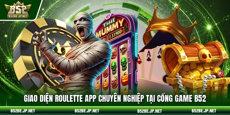 Giao diện Roulette app chuyên nghiệp tại cổng game B52